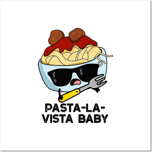 Pasta-la-vista Baby Cute Food Pasta Pun Posters and Art